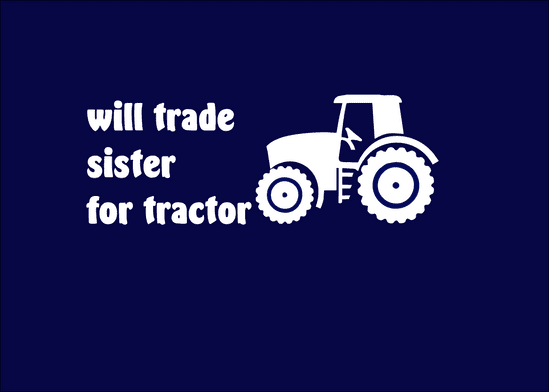 'Will trade sister for tractor'