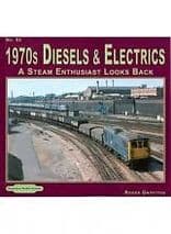 1970s Diesels & Electrics A Steam Enthusiast Looks Back No 53 ISBN 9781907094293
