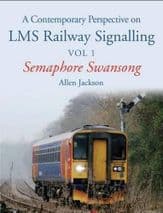 A CONTEMPORARY PERSPECTIVE ON LMS RAILWAY SIGNALLING: Vol 1: ISBN: 9781785000256