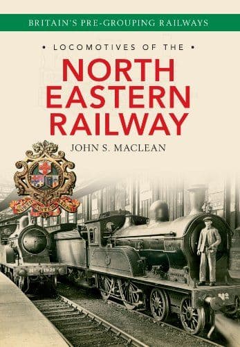 LOCOMOTIVES OF THE NORTH EASTERN RAILWAY ISBN 9781445637815
